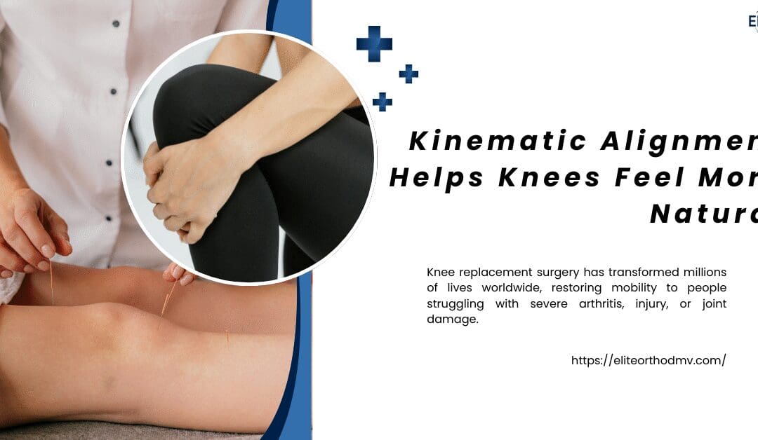 How Kinematic Alignment Helps Knees Feel More Natural